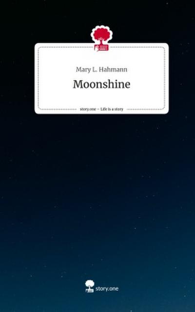 Moonshine. Life is a Story - story.one