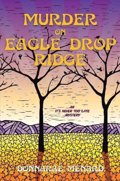 Murder on Eagle Drop Ridge: An It’s Never Too Late Mystery