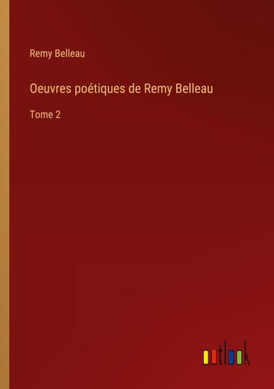 Oeuvres poétiques de Remy Belleau