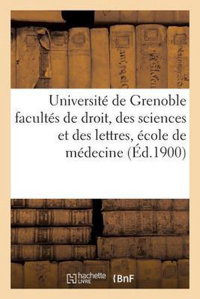 Université de Grenoble Facultés de Droit, Des Sciences Et Des Lettres, École de Médecine