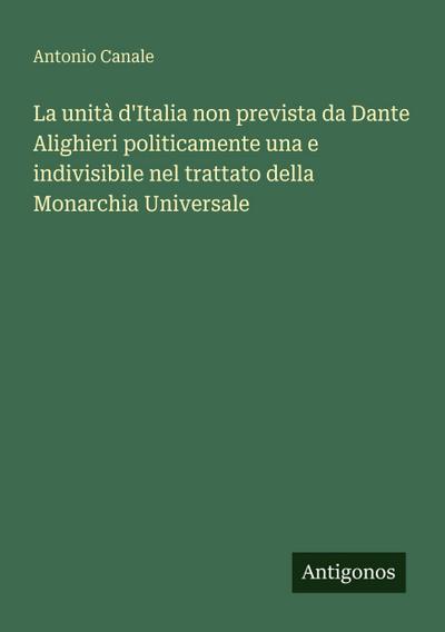 La unità d’Italia non prevista da Dante Alighieri politicamente una e indivisibile nel trattato della Monarchia Universale