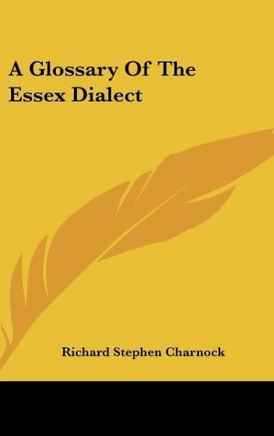 A Glossary Of The Essex Dialect