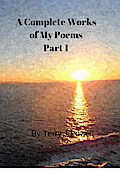 Complete Works of My Poems: Part 1