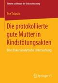 Die protokollierte gute Mutter in Kindstötungsakten