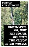 Oowikapun, or, How the Gospel reached the Nelson River Indians