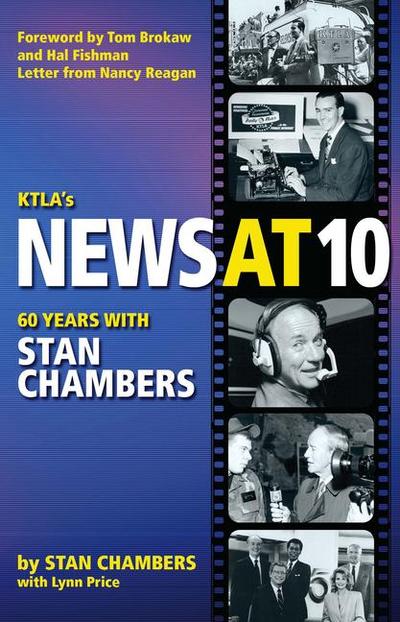 Ktla’s News at 10: Sixty Years with Stan Chambers