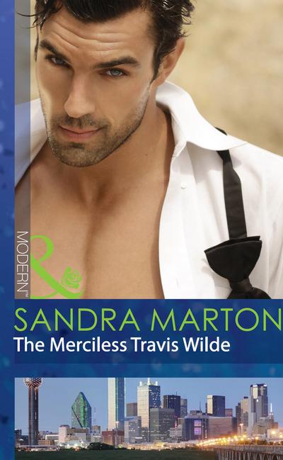 The Merciless Travis Wilde (Mills & Boon Modern) (The Wilde Brothers, Book 3)