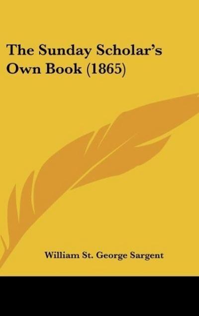 The Sunday Scholar’s Own Book (1865)