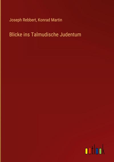 Blicke ins Talmudische Judentum