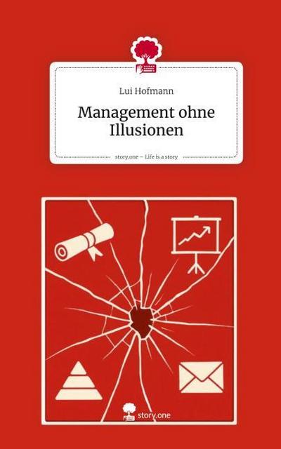 Management ohne Illusionen. Life is a Story - story.one
