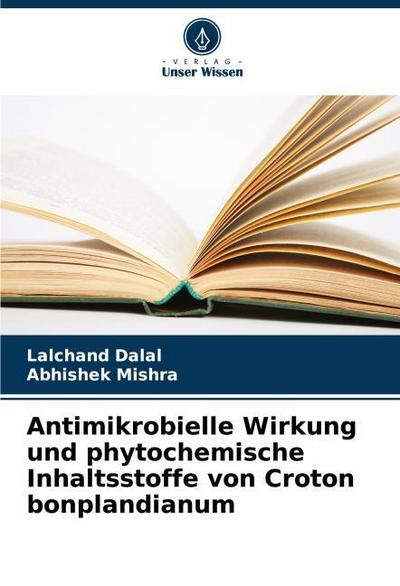 Antimikrobielle Wirkung und phytochemische Inhaltsstoffe von Croton bonplandianum
