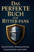 Das perfekte Buch für Ritter-Fans