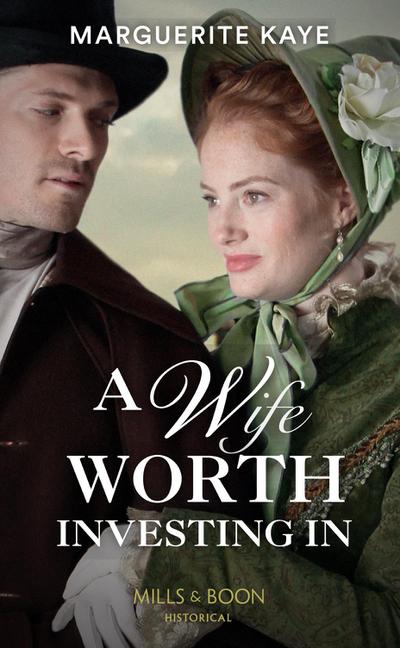 A Wife Worth Investing In (Mills & Boon Historical) (Penniless Brides of Convenience, Book 2)