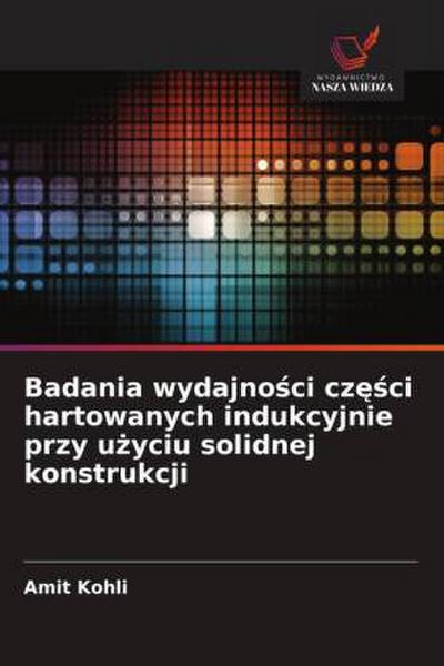Badania wydajno¿ci cz¿¿ci hartowanych indukcyjnie przy u¿yciu solidnej konstrukcji