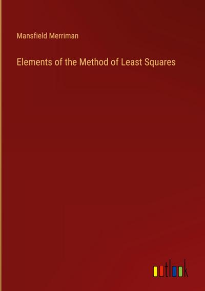 Elements of the Method of Least Squares