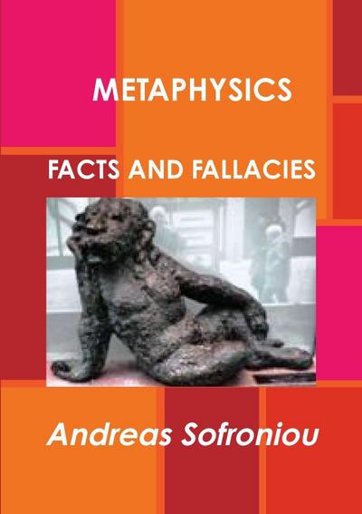 METAPHYSICS  FACTS AND FALLACIES