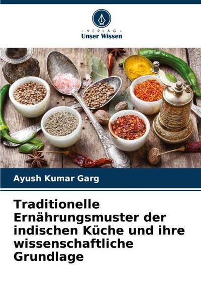 Traditionelle Ernährungsmuster der indischen Küche und ihre wissenschaftliche Grundlage