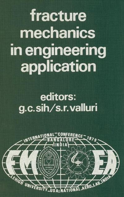Proceedings of an International Conference on Fracture Mechanics in Engineering Application