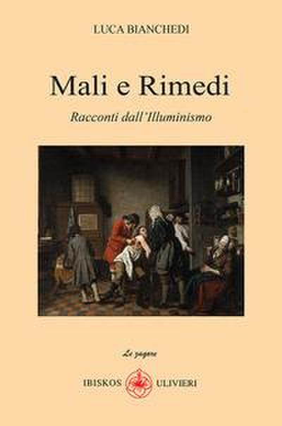 Bianchedi, L: Mali e rimedi. Racconti dall’Illuminismo