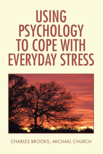 Using Psychology to Cope  with Everyday Stress