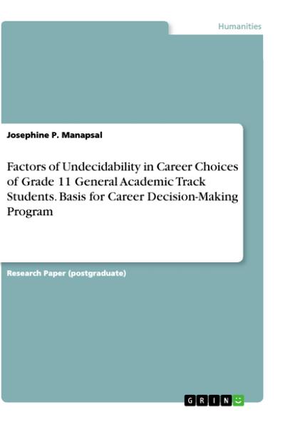 Factors of Undecidability in Career Choices of Grade 11 General Academic Track Students. Basis for Career Decision-Making Program