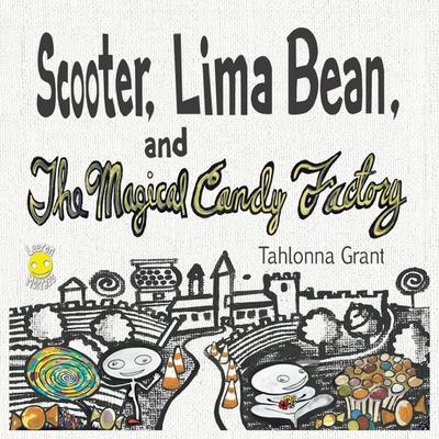 Scooter, Lima Bean, and The Magical Candy Factory