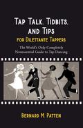 Tap Talk, Tidbits, and Tips for Dilettante Tappers
