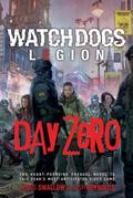 Watch Dogs® Legion: Day Zero (A Watch Dogs: Legion Novel, #1)
