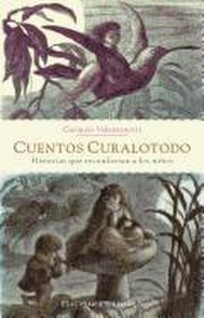 Cuentos Curalotodo: Historias Que Reconfortan A los Ninos = Cure-All Stories