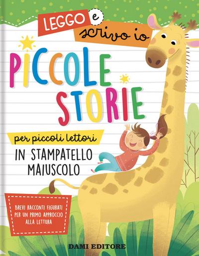 Piccole storie per piccoli lettori in stampatello maiuscolo. Leggo e scrivo io