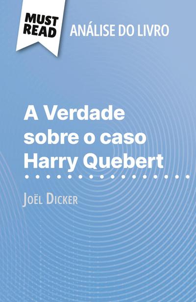 A Verdade sobre o caso Harry Quebert de Joël Dicker (Análise do livro)
