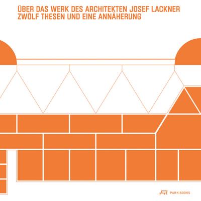 Über das Werk des Architekten Josef Lackner 