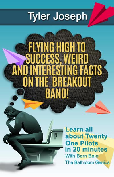 Twenty One Pilots (Flying High to Success Weird and Interesting Facts on the Breakout Band! And Our Star: TYLER JOSEPH)