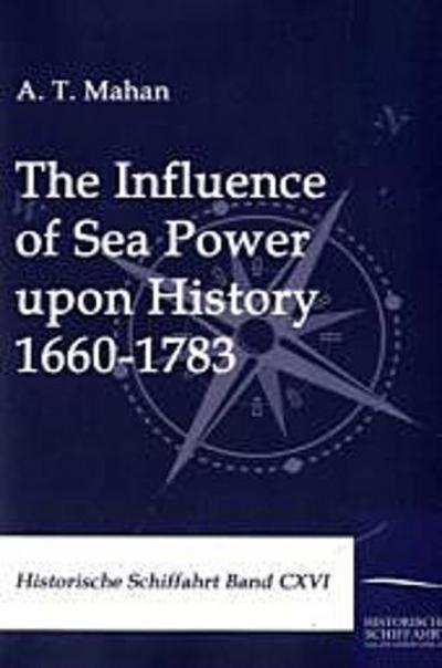 The Influence of Sea Power upon History 1660-1783