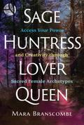 Sage, Huntress, Lover, Queen