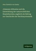 Johannes Althusius und die Entwicklung der naturrechtlichen Staatstheorien; zugleich ein Beitrag zur Geschichte der Rechtssystematik