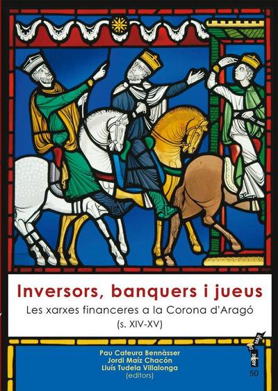 Inversors, banquers i jueus : Les xarxes financeres a la Corona d’Aragó (s. XIV-XV)