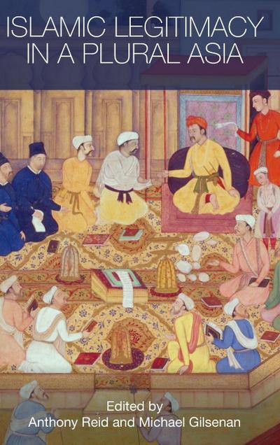 Islamic Legitimacy in a Plural Asia