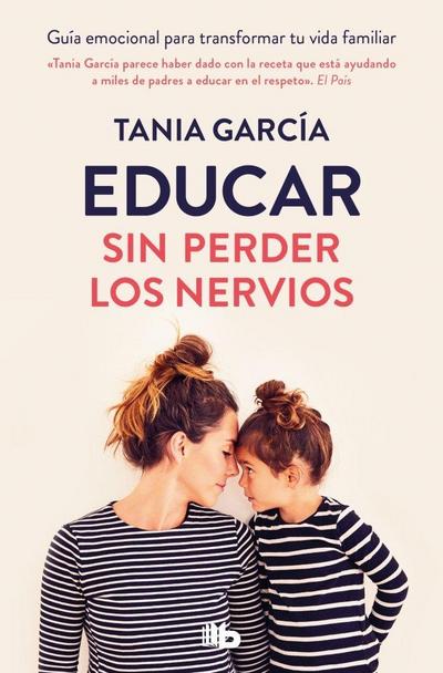 Educar Sin Perder Los Nervios/ Educate Without Losing Your Nerves