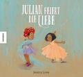 Julian feiert die Liebe: Vorlesebuch für Kinder ab