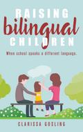 Raising bilingual children: When school speaks a different language (Expat life, #2)