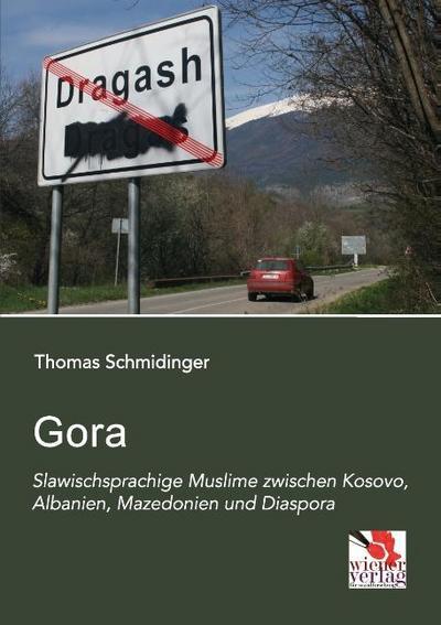 Gora: Slawischsprachige Muslime zwischen Kosovo, Albanien, Mazedonien und Diaspora