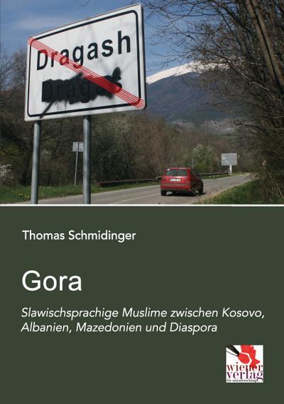 Gora: Slawischsprachige Muslime zwischen Kosovo, Albanien, Mazedonien und Diaspora