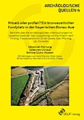 Rituell oder profan? Ein bronzezeitlicher Fundplatz in der bayerischen Donau-Aue