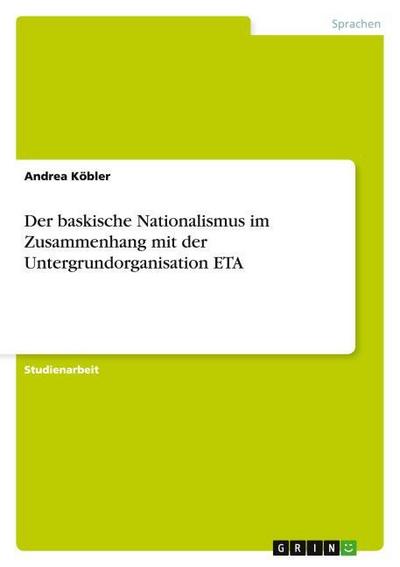 Der baskische Nationalismus im Zusammenhang mit der Untergrundorganisation ETA
