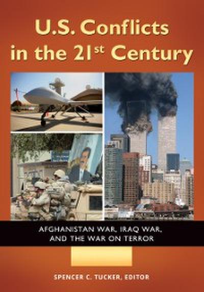U.S. Conflicts in the 21st Century: Afghanistan War, Iraq War, and the War on Terror [3 volumes]