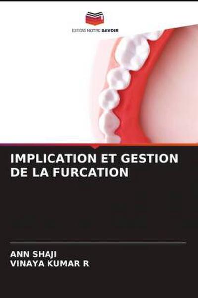 IMPLICATION ET GESTION DE LA FURCATION