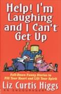Help! I`m Laughing and I Can`t Get Up - Liz Curtis Higgs