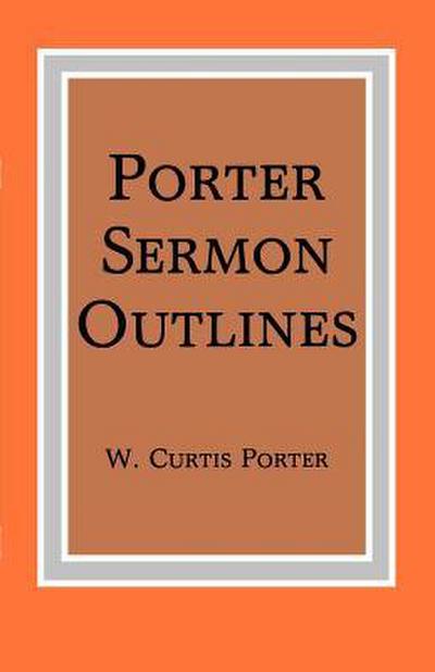 Porter Sermon Outlines