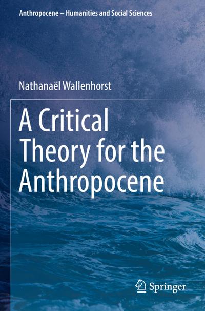 A Critical Theory for the Anthropocene